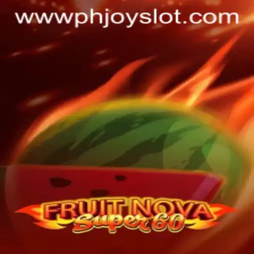 Exploring FruitNovaSuper60: A Thrilling Adventure in the World of PHJoy Slot